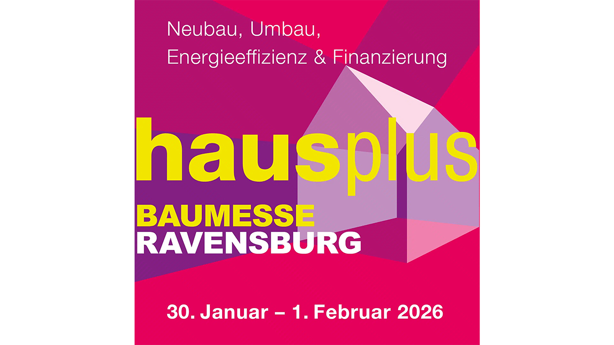 hausplus Baumesse Ravensburg: Neubau, Umbau, Energieeffizienz & Finanzierung, 30. Januar - 1. Februar 2026
